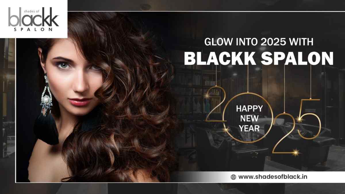 Glow Into 2025 with Blackk Spalon